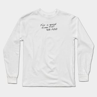 For A Good Time Long Sleeve T-Shirt